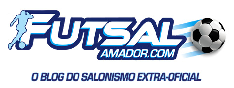 FutsalAmador.com - Blog do Salonismo Extra-Oficial